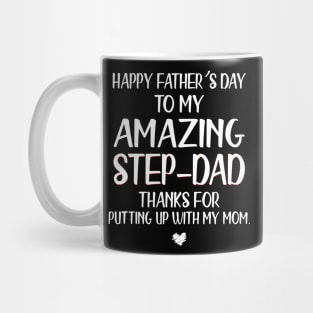 Happy Father's Day To My Amazing Step-Dad Thanks For Putting Up Mug